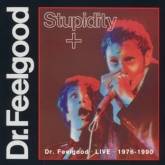 Dr. Feelgood : Stupidity + (Dr. Feelgood Live 1976 - 1990)
